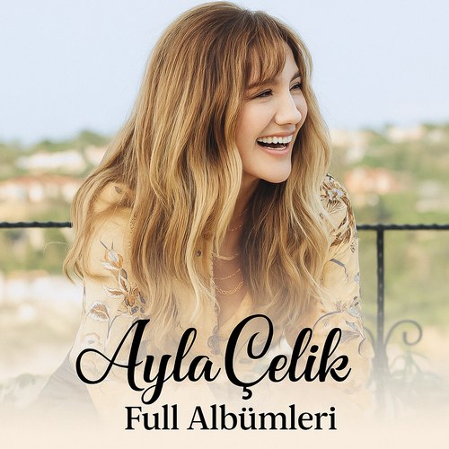 Ayla Çelik Albümleri indir + (Direkt Link)