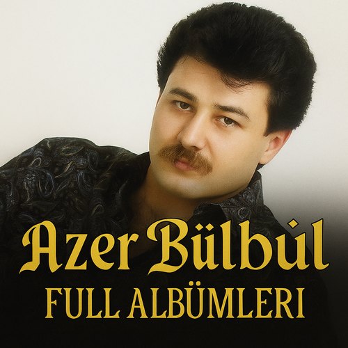 Azer Bülbül Diskografi - Tüm Albümleri (İNDİR) Azer Bülbül Albümleri indir + (Direkt Link)