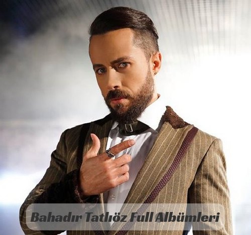Bahadır Tatlıöz Diskografi - Tüm Albümleri (İNDİR) Bahadır Tatlıöz Albümleri indir + (Direkt Link)