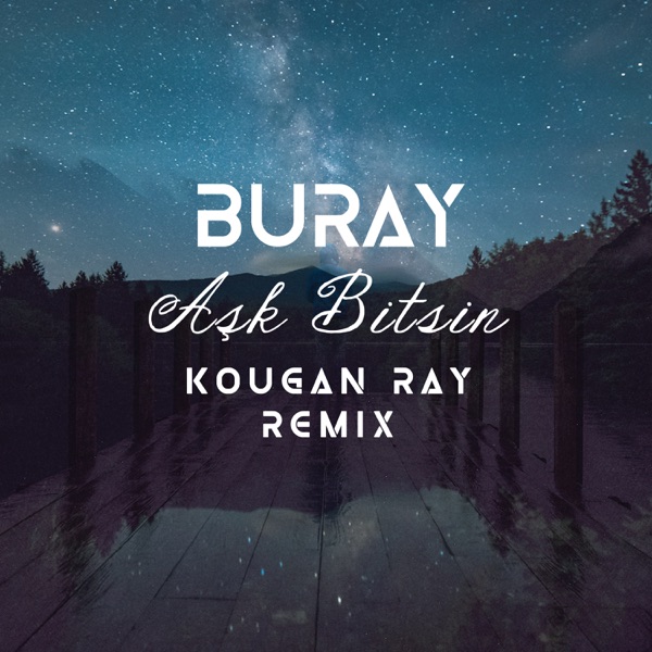 Buray - Aşk Bitsin (Kougan Ray Remix) (2019) Single