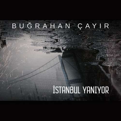 Buğrahan Çayır Yeni İstanbul Yanıyor Şarkısını indir