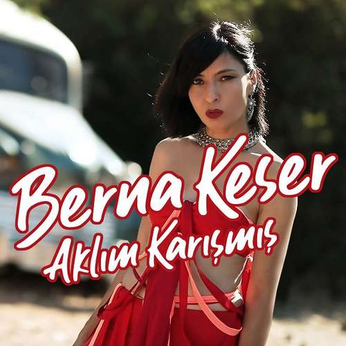 Berna Keser - Aklım Karışmış (Single) 2020