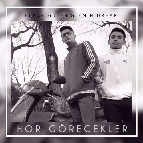 Burak Güler - Hor Görecekler (Single) 2020 Burak Güler Yeni Hor Görecekler Şarkısını indir