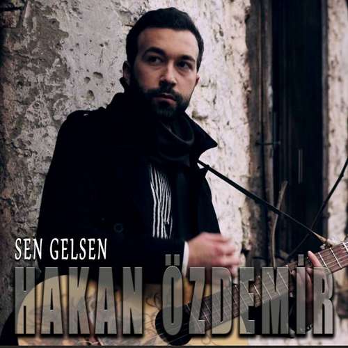 Hakan Özdemir - Sen Gelsen (Single)