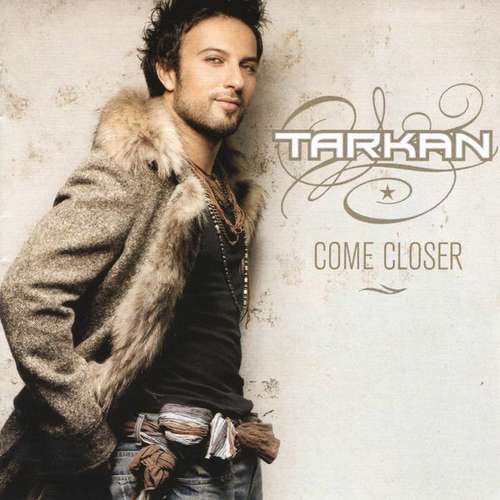 Tarkan - Come Closer Full Albüm İndir Tarkan - Come Closer Full Albüm İndir