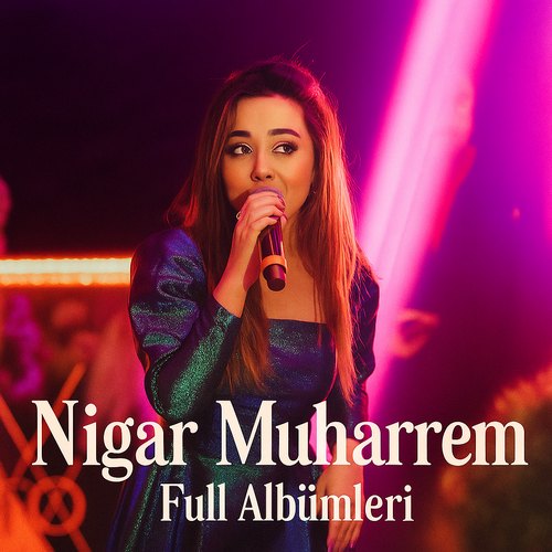 Nigar Muharrem Diskografi - Tüm Albümleri (İNDİR) Nigar Muharrem Full Albümleri indir