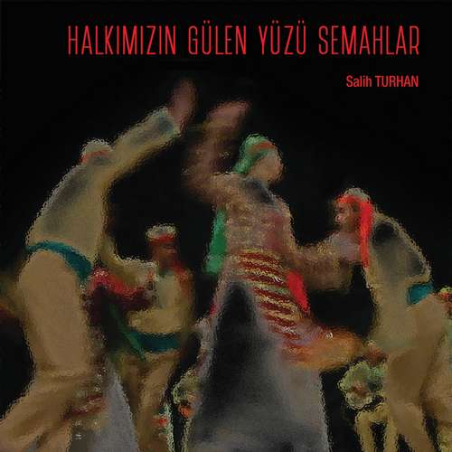 Salih Turhan - Halkımızın Gülen Yüzü Semahlar Full (Albüm) 2020