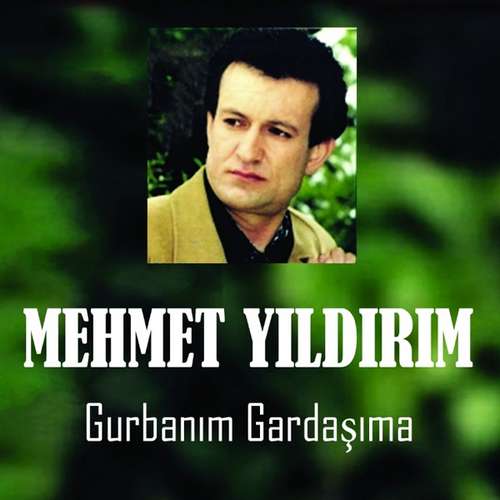 Mehmet Yıldırım - Gurbanım Kardaşıma Full Albüm (1999) Mehmet Yıldırım Yeni Gurbanım Kardaşıma Full Albüm indir