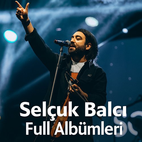Selçuk Balcı Albümleri indir + (Direkt Link) Selçuk Balcı Albümleri indir + (Direkt Link)