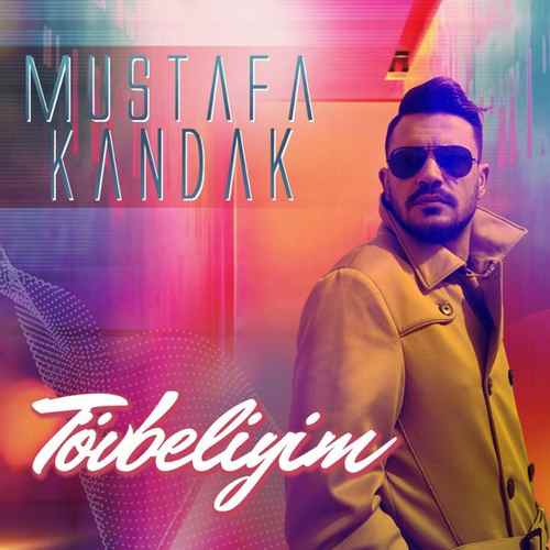 Mustafa Kandak - Tövbeliyim (2020) Single