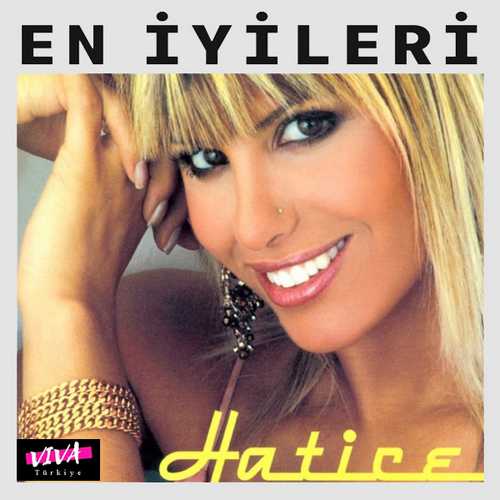 Hatice En İyi Şarkıları | Unutulmaz Eserler Hatice En İyi Şarkıları indir