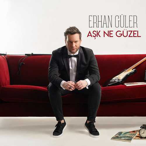Erhan Güler - Aşk Ne Güzel (2020) Single
