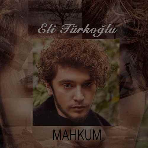 Eli Türkoğlu - Mahkum (2020) Single