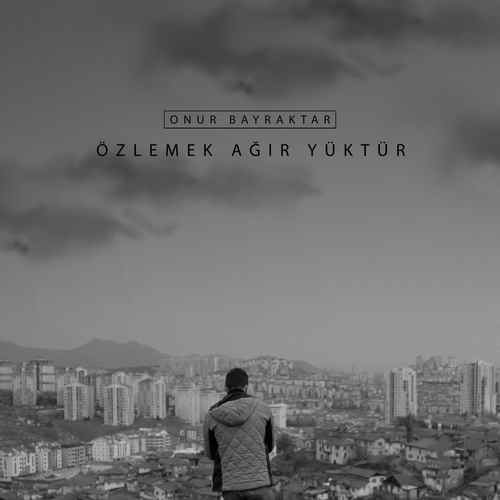 Onur Bayraktar & Ozan Arapoğlu - Özlemek Ağır Yüktür (2020) Single