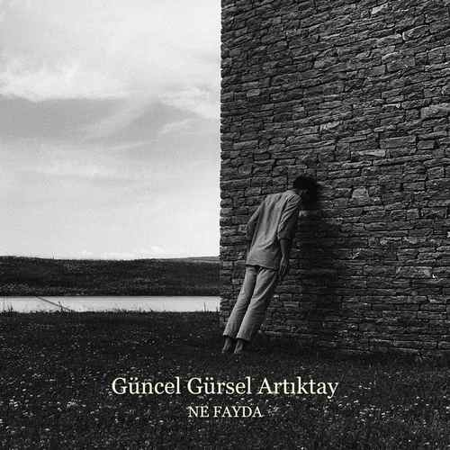 Güncel Gürsel Artıktay - Ne Fayda (2020) Single