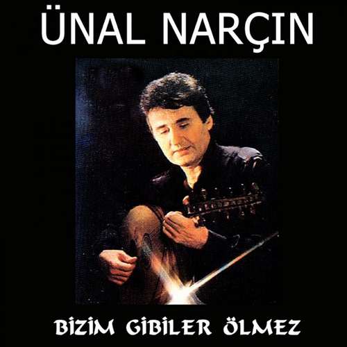 Ünal Narçın - Bizim Gibiler Ölmez (1987) Full Albüm