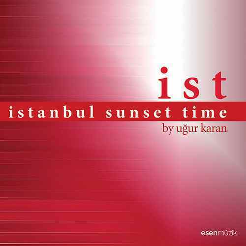 Çeşitli Sanatçılar - İstanbul Sunset Time (By Uğur Karan) (2010) Full Albüm