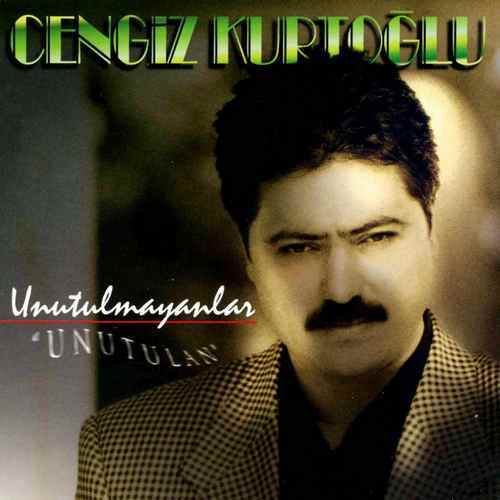 Cengiz Kurtoğlu - Unutulmayanlar (Unutulan) (1997) Full Albüm