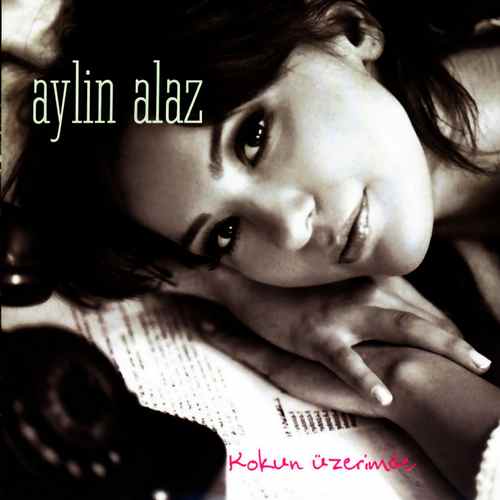 Aylin Alaz - Kokun Üzerimde (2005) Full Albüm
