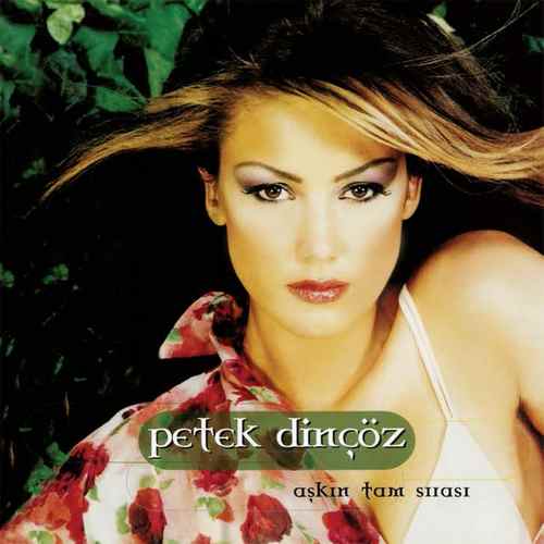 Petek Dinçöz - Aşkın Tam Sırası (2002) Full Albüm