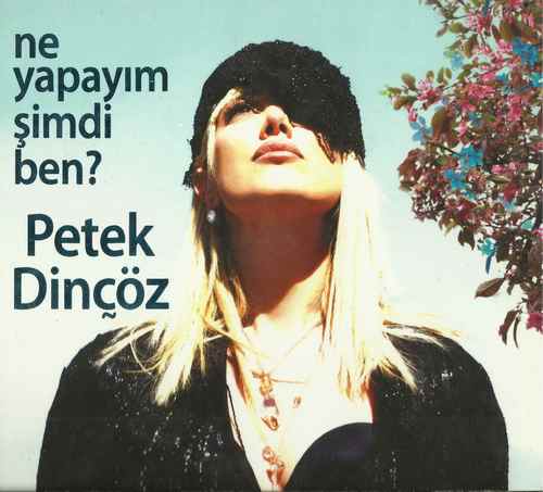 Petek Dinçöz - Ne Yapayım Şimdi Ben (2009) Full Albüm