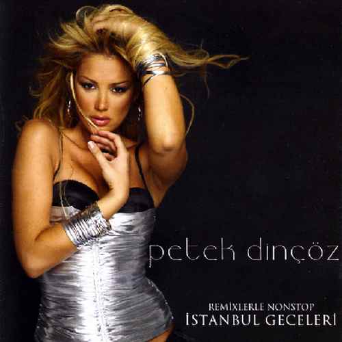 Petek Dinçöz - Remixlerle Nonstop İstanbul Geceleri (2006) Full Albüm