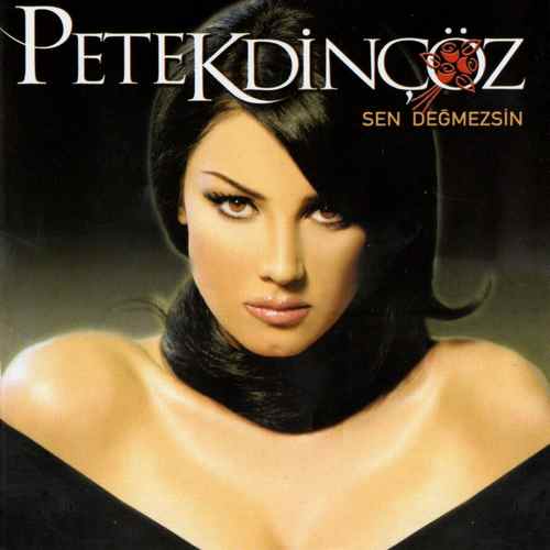 Petek Dinçöz - Sen Değmezsin (2003) Full Albüm