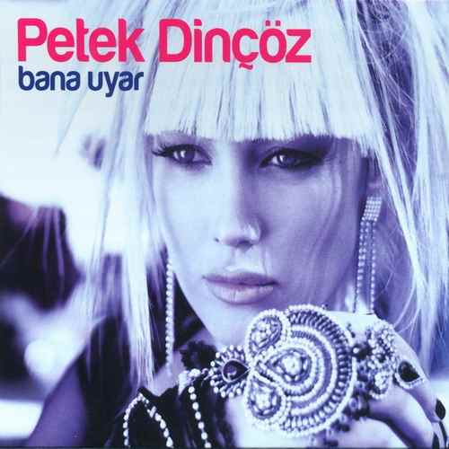 Petek Dinçöz - Bana Uyar (2009) Single