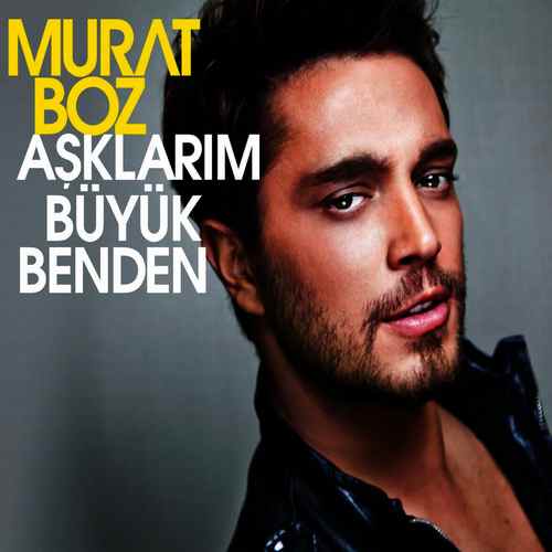 Murat Boz - Aşklarım Büyük Benden (2011) Full Albüm