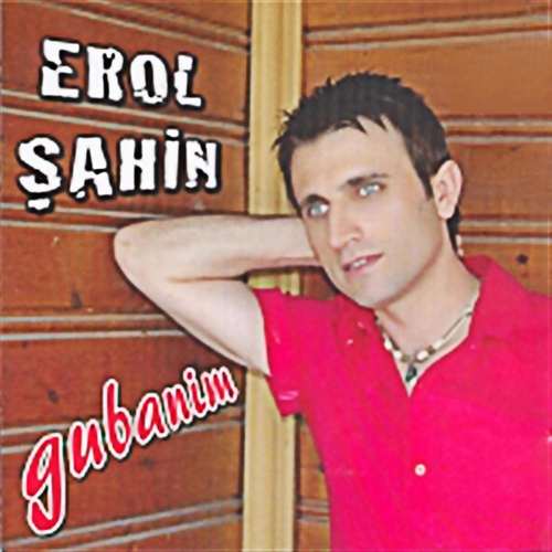 Erol Şahin - Gubanim (2007) Full Albüm