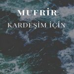 Mufrir – Kardeşim İçin (2020) Single
