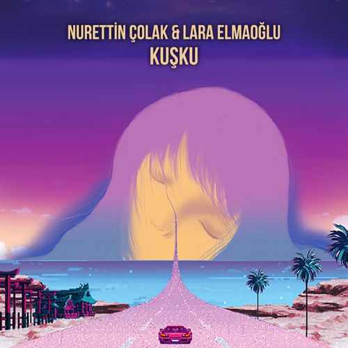 Nurettin Çolak & Lara Elmaoğlu - Kuşku (2020) Single