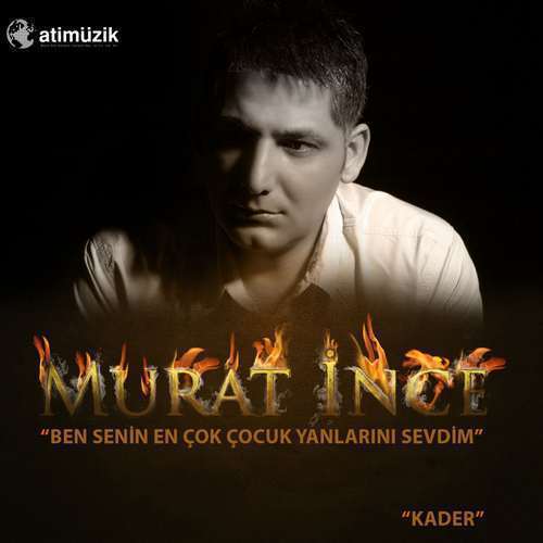 Murat İnce - Ben Senin En Çok Çocuk Yanlarını Sevdim Kader (2009) Full Albüm