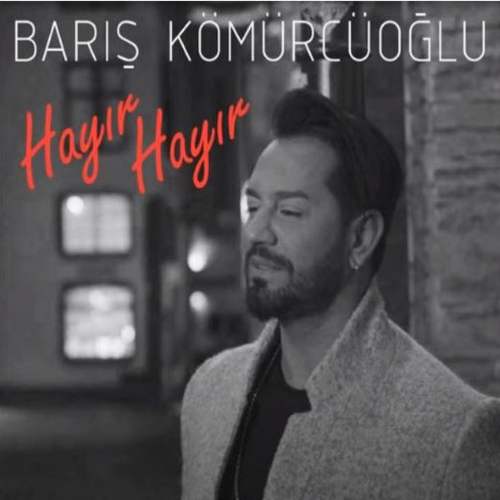 Barış Kömürcüoğlu - Hayır Hayır (2020) Single 