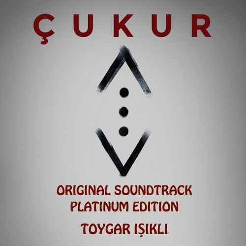 Toygar Işıklı - Çukur (Original Soundtrack) [Platinum Edition] (2020) Full Albüm