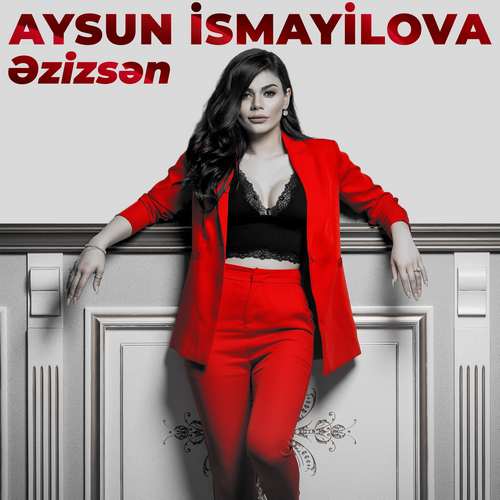 Aysun İsmayilova - Əzizsən (2020) Single 