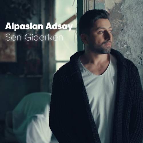 Alpaslan Adsay - Sen Giderken (2020) Single