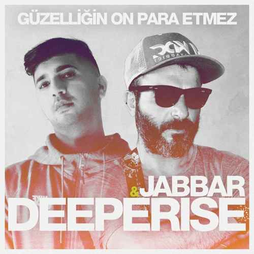 Deeperise & Jabbar - Güzelliğin On Para Etmez (2020) Single