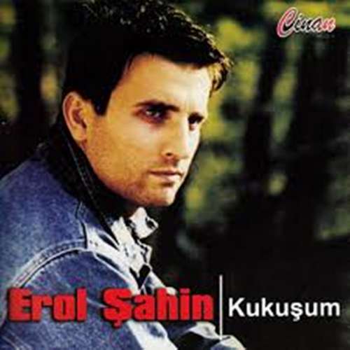 Erol Şahin - Kukuşum (2013) Full Albüm
