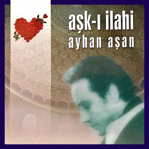 Ayhan Aşan - Aşk-ı İlahi (2020) (EP) Albüm indir 