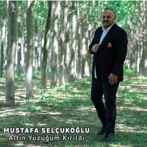 Mustafa Selçukoğlu Yeni Altın Yüzüğüm Kırıldı Şarkısını İndir