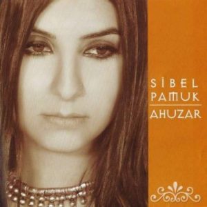 Sibel Pamuk – Ahuzar (2005) Full Albüm indir