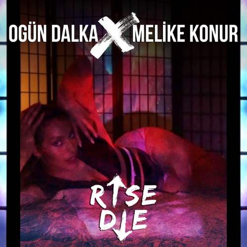Ogün Dalka & Melike Konur Yeni Rise Die Şarkısını indir
