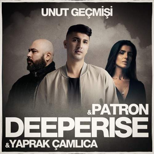 Deeperise & Patron & Yaprak Çamlıca - Unut Geçmişi (2020) Single indir