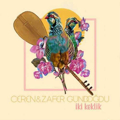 Ceren & Zafer Gündoğfu - İki Keklik (2020) Single indir 
