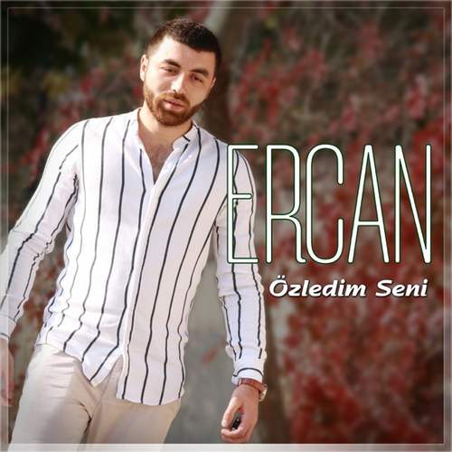 Ercan Yeni Özledim Seni Şarkısını indir