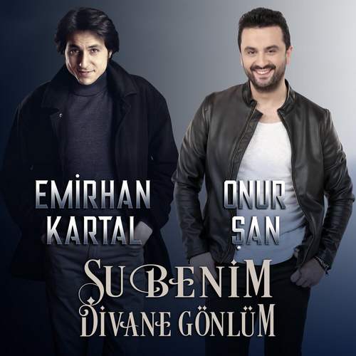 Emirhan Kartal & Onur Şan Yeni Şu Benim Divane Gönlüm Şarkısını indir