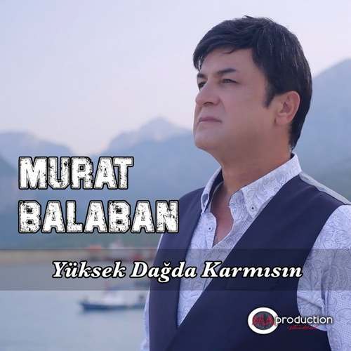 Murat Balaban Yeni Yüksek Dağda Karmısın Şarkısını indir
