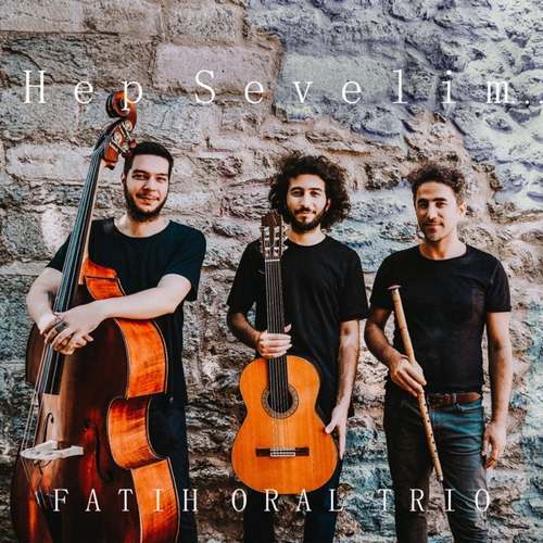 Fatih Oral Trio Yeni Hep Sevelim Full Albüm indir