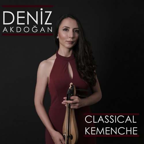 Deniz Akdoğan Yeni Classical Kemenche Full Albüm indir